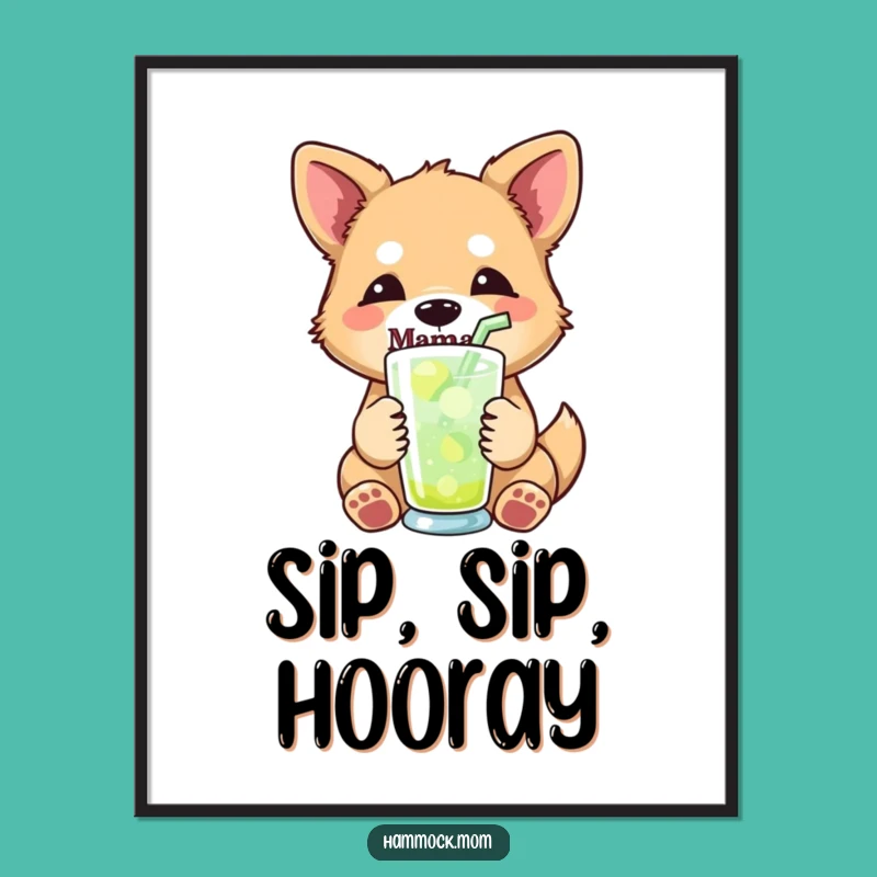 Funny Mama Dog Drink Poster - Refreshing & Hilarious Wall Art